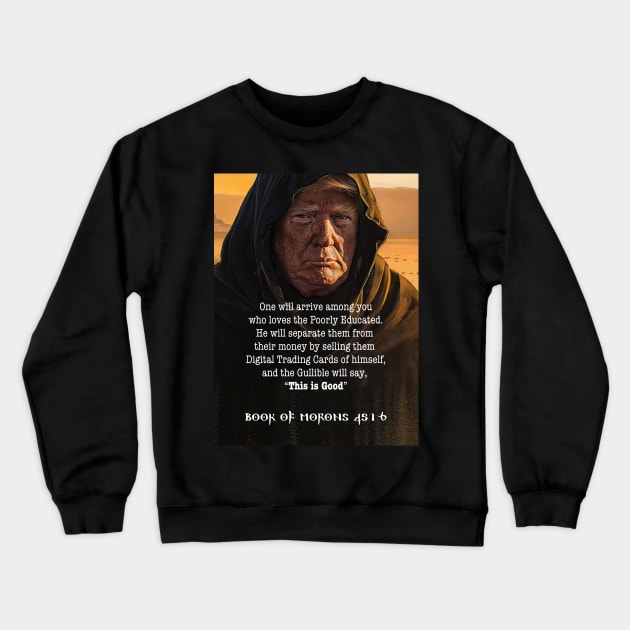Donald Trump: Book of Morons 45:1:6 on a Dark Background Crewneck Sweatshirt by Puff Sumo